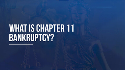 What Is Chapter 11 Bankruptcy?